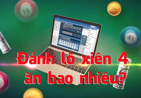 Đánh lô xiên 4 ăn bao nhiêu